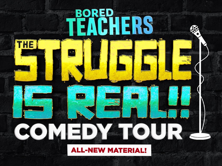 More Info for Bored Teachers: The Struggle Is Real! Comedy Tour