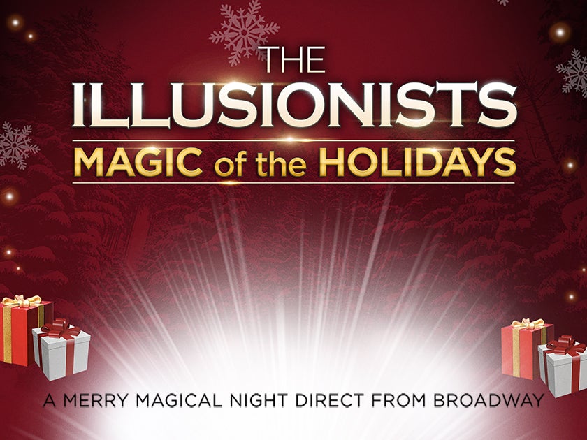 More Info for The Illusionists: Magic of the Holidays