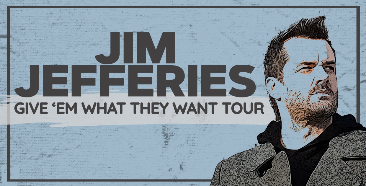 Jim Jefferies: Give'Em What They Want Tour