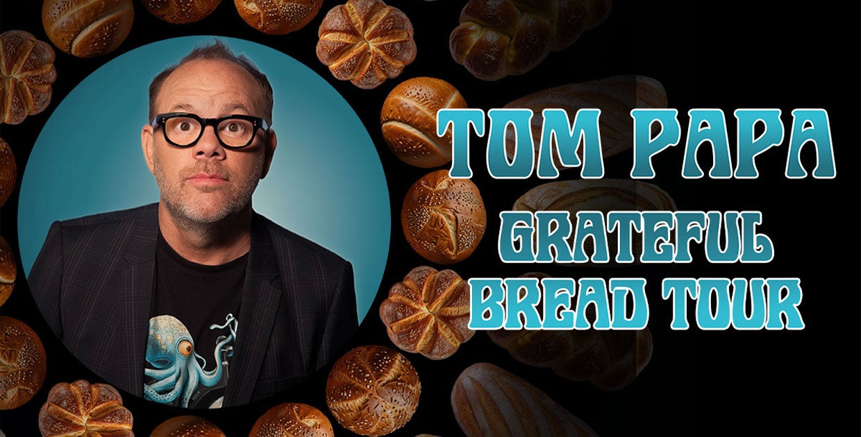 Tom Papa: Grateful Bread Tour
