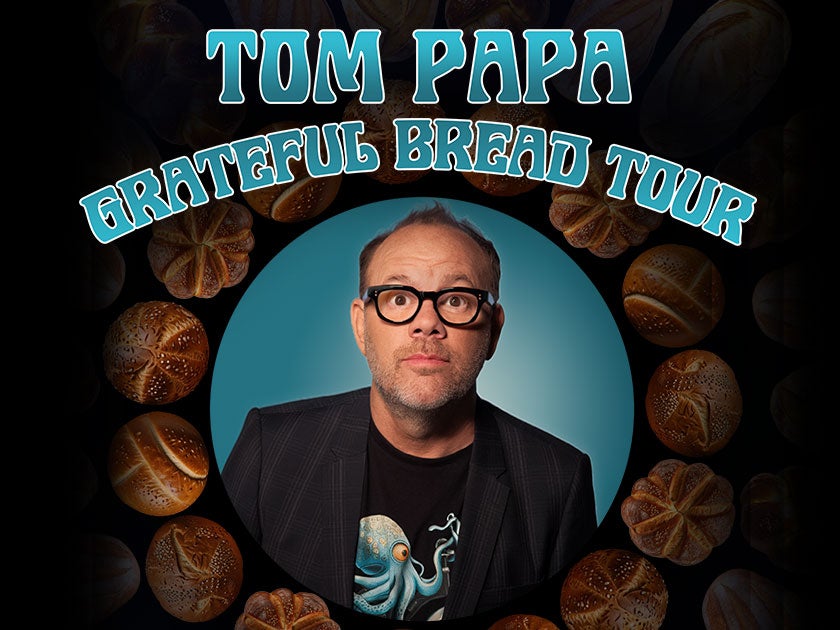 More Info for Tom Papa: Grateful Bread Tour