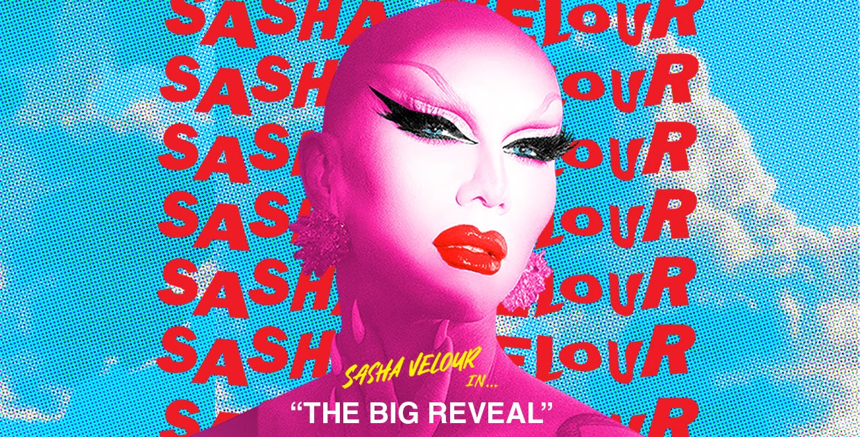 Sasha Velour: The Big Reveal