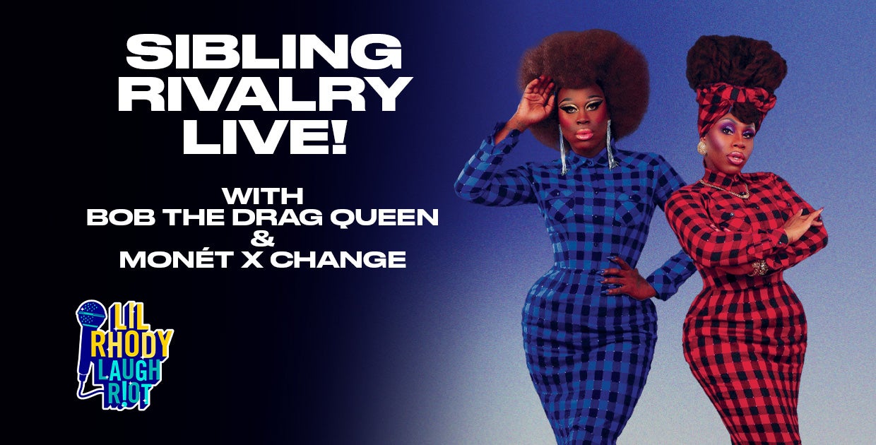 Sibling Rivalry Live with Bob The Drag Queen & Monét X Change