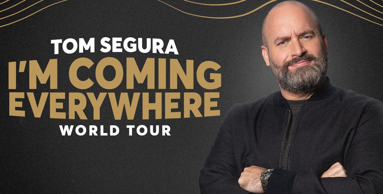 Tom Segura: I'm Coming Everywhere World Tour