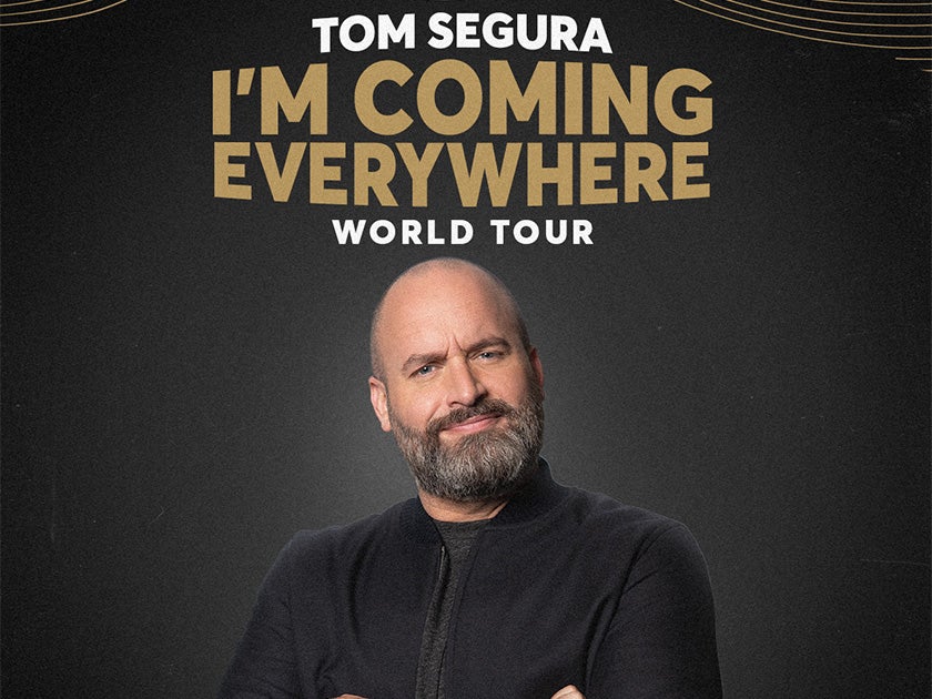 More Info for Tom Segura: I'm Coming Everywhere World Tour